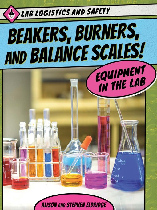 Title details for Beakers, Burners, and Balance Scales! by Alison Eldridge - Available